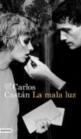 LA MALA LUZ de CASTAN, CARLOS 