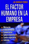 EL FACTOR HUMANO EN LA EMPRESA de RODRIGUEZ PORRAS, JOSE M 