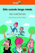 SOLO CUANDO TENGO MIEDO de HURLE BECHER, PAZ 