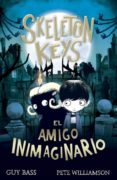 SKELETON KEYS. EL AMIGO INIMAGINARIO di BASS, GUY 
