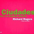 CIUDADES PARA UN PEQUEO PLANETA de ROGERS, RICARDO 