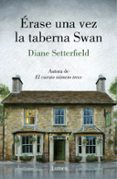 RASE UNA VEZ LA TABERNA SWAN de SETTERFIELD, DIANE 