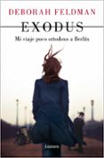 EXODUS: MI VIAJE POCO ORTODOXO A BERLIN di FELDMAN, DEBORAH 