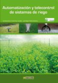 AUTOMATIZACION Y TELECONTROL DE SISTEMAS DE RIEGO de MOLINA MARTINEZ, JOSE MIGUEL 