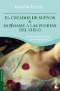 EL CREADOR DE SUEOS; ESPERAME A LAS PUERTAS DEL CIELO de FORNER VERAL, ROSETTA 