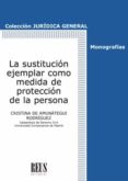 SUSTITUCIN EJEMPLAR COMO MEDIDA DE PROTECCIN DE LA PERSONA di AMUNATEGUI RODRIGUEZ, CRISTINA DE 