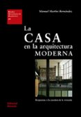 LA CASA EN LA ARQUITECTURA MODERNA di MARTIN, MANUEL 