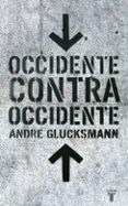 OCCIDENTE CONTRA OCCIDENTE di GLUCKSMANN, ANDRE 