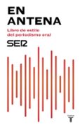 EN ANTENA. LIBRO DE ESTILO DEL PERIODISMO ORAL di VV.AA. 