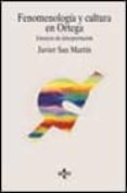 FENOMENOLOGIA Y CULTURA EN ORTEGA: ENSAYOS DE INTERPRETACION de SAN MARTIN, JAVIER 