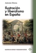 ILUSTRACION Y LIBERALISMO EN ESPAA de ELORZA, ANTONIO 