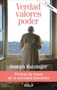 VERDAD, VALORES, PODER: PIEDRAS DE TOQUE DE LA SOCIEDAD PLURALIST A di RATZINGER, JOSEPH BENEDICTO XVI 