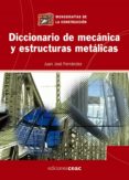 DICCIONARIO DE MECANICA Y ESTRUCTURAS METALICAS de FERNANDEZ, JUAN JOSE 