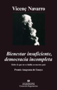 BIENESTAR INSUFICIENTE, DEMOCRACIA INCOMPLETA: SOBRE LO QUE NO SE HABLA EN NUESTRO PAIS (5 ED.) di NAVARRO, VICEN 