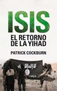 ISIS. EL RETORNO DE LA YIHAD de COCKBURN, PATRICK 
