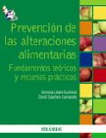 PREVENCION DE LAS ALTERACIONES ALIMENTARIAS: FUNDAMENTOS TEORICOS Y RECURSOS PRACTICOS de SANCHEZ CARRACEDO, DAVID 