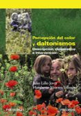 PERCEPCION DEL COLOR Y DALTONISMO: DESCRIPCION, DIAGNOSTICO E INT ERVENCION de LILLO JOVER, JULIO 