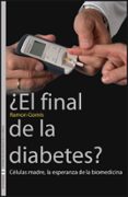 FINAL DE LA DIABETES: CELULAS MADRE LA ESPERANZA DE LA BIOMEDICIN A de GOMIS, RAMON 