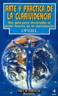 ARTE Y PRACTICA DE LA CLARIVIDENCIA de OPHIEL 