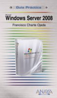 WINDOWS SERVER 2008 (GUIA PRACTICA) de CHARTE OJEDA, FRANCISCO 