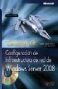 TRAINING KIT: CONFIGURACION DE INFRAESTRUCTURA DE RED DE WINDOWS SERVER 2008 (MANUALES TECNICOS) EXAMEN 70-642 de MACKIN, J.C. 