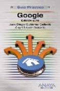 GOOGLE (ED. 2010) de GUTIERREZ GALLARDO, JUAN DIEGO  LOPEZ GUISADO, ANGEL 