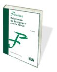 RELACIONES DE LA EMPRESA CON LA BANCA (2 ED.) di VV.AA. 