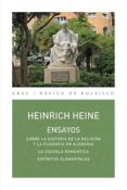 ENSAYOS: SOBRE LA HISTORIA DE LA RELIGION Y LA FILOSOFIA EN ALEMANIA; LA ESCUELA ROMANTICA; ESPIRITUS ELEMENTALES de HEINE, HEINRICH 