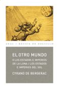 EL OTRO MUNDO: LOS ESTADOS E IMPERIOS DE LA LUNA, LOS ESTADOS E I MPERIOS de BERGERAC, CYRANO DE 