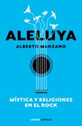 ALELUYA: MISTICA Y RELIGIONES EN EL ROCK di MANZANO, ALBERTO 