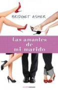 LAS AMANTES DE MI MARIDO de ASHER, BRIDGET 