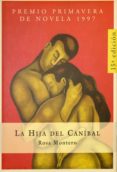LA HIJA DEL CANIBAL (PREMIO PRIMAVERA DE NOVELA 1997) de MONTERO, ROSA 