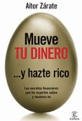 MUEVE TU DINERO Y HAZTE RICO di ZARATE, AITOR 