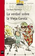 LA VERDAD SOBRE LA VIEJA CAROLA de PACHECO, CARMEN 
