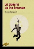 LA GUERRA DE LOS BOTONES de PERGAUD, LOUIS 