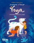 JUGUEMOS A HACER YOGA di VV.AA. 