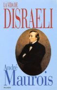 LA VIDA DE DISRAELI de MAUROIS, ANDRE 