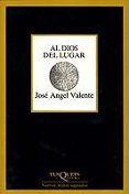 AL DIOS DEL LUGAR de VALENTE, JOSE ANGEL 