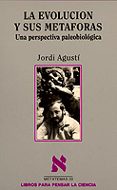 LA EVOLUCION Y SUS METAFORAS de AGUSTI, JORDI 