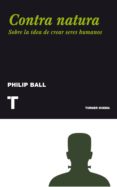CONTRA NATURA de BALL, PHILIP 