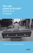 TAN REAL COMO LA FICCION: HERRAMIENTAS NARRATIVAS EN PERIODISMO di CHIAPPE, DOMENICO 