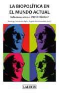 LA BIOPOLITICA EN EL MUNDO ACTUAL: REFLEXIONES SOBRE EL EFECTO FOUCAULT di VV.AA. 