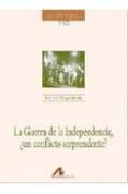LA GUERRA DE LA INDEPENDENCIA, UN CONFLICTO SORPRENDENTE? di DIEGO GARCIA, EMILIO DE 