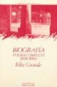 BIOGRAFIA: POESIA COMPLETA (1958-1984) (ED. REV. Y AMP.) (2 ED.) de GRANDE, FELIX 