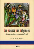LOS OBISPOS SON PELIGROSOS di MORENO, VICTOR 