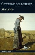 CENTAUROS DEL DESIERTO (COLECCIN FRONTERA) de LE MAY, ALAN 