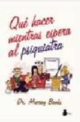 QUE HACER MIENTRAS ESPERA AL PSIQUIATRA (2 ED.) di BANKS, MURRAY 