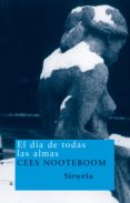 EL DIA DE TODAS LAS ALMAS de NOOTEBOOM, CEES 
