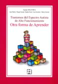 TRASTORNOS DEL ESPECTRO AUTISTA DE ALTO FUNCIONAMIENTO. OTRA FORM A DE APRENDER di VV.AA. 