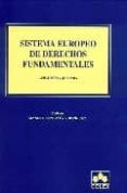 SISTEMA EUROPEO DE DERECHOS FUNDAMENTALES de JIMENA QUESADA, LUIS 